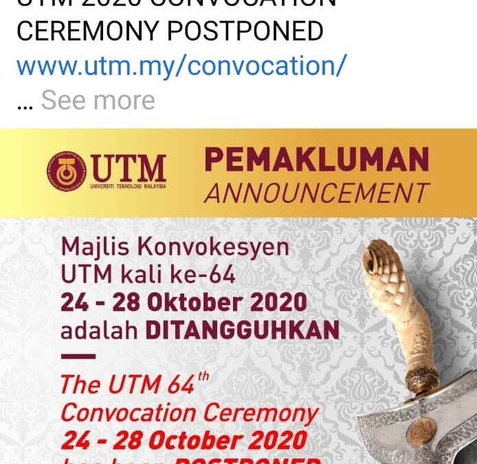 UTM CONVOCATION CEREMONY YEAR 2020 HAS BEEN POSTPONED