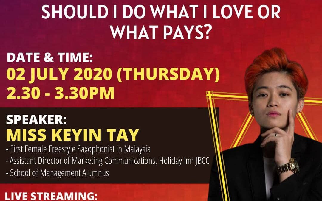 ALUMNI TALK “SHOULD I DO WHAT I LOVE OR WHAT PAYS?” BY MISS KEYIN TAY